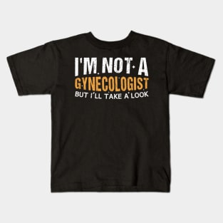 I'm Not A Gynecologist But I'll Take A Look Vintage  Gift TShirt for Birthday Kids T-Shirt